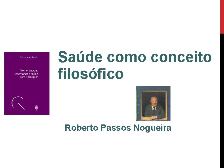 Saúde como conceito filosófico Roberto Passos Nogueira 