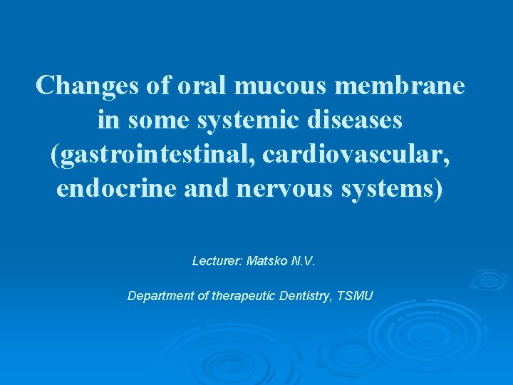 Changes of oral mucous membrane in some systemic diseases (gastrointestinal, cardiovascular, endocrine and nervous