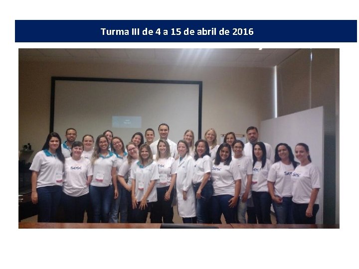 Turma III de 4 a 15 de abril de 2016 