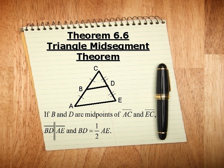 Theorem 6. 6 Triangle Midsegment Theorem C B A D E 