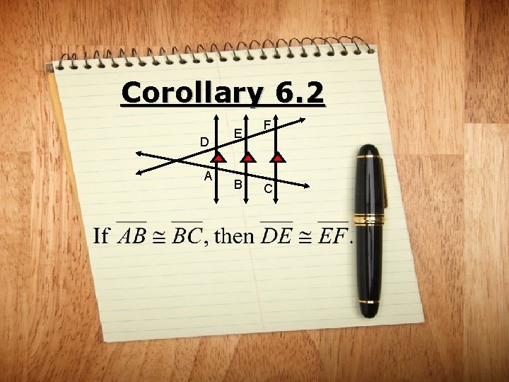Corollary 6. 2 D A E B F C 