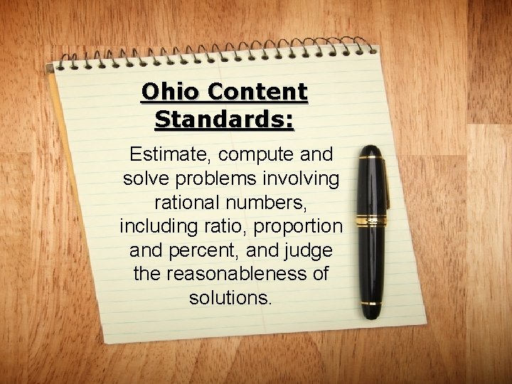 Ohio Content Standards: Estimate, compute and solve problems involving rational numbers, including ratio, proportion