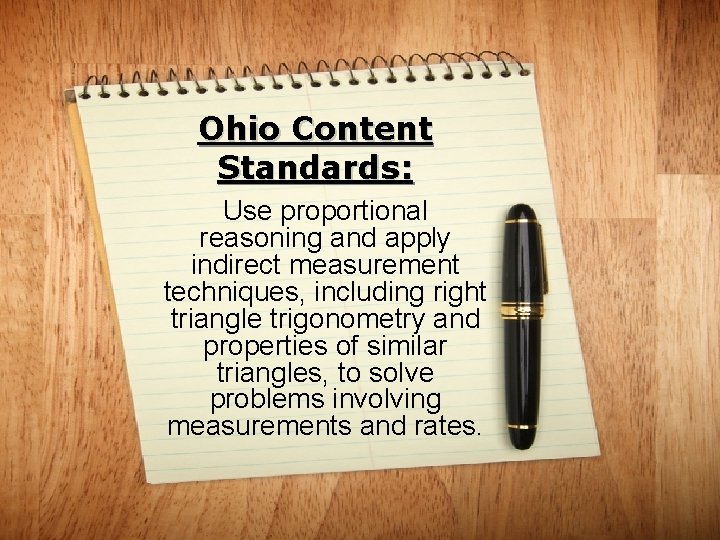 Ohio Content Standards: Use proportional reasoning and apply indirect measurement techniques, including right triangle