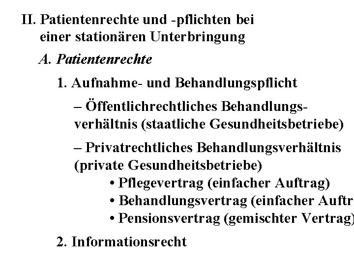 II. Patientenrechte und -pflichten bei einer stationären Unterbringung A. Patientenrechte 1. Aufnahme- und Behandlungspflicht