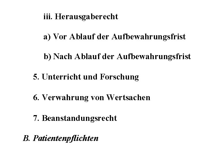 iii. Herausgaberecht a) Vor Ablauf der Aufbewahrungsfrist b) Nach Ablauf der Aufbewahrungsfrist 5. Unterricht