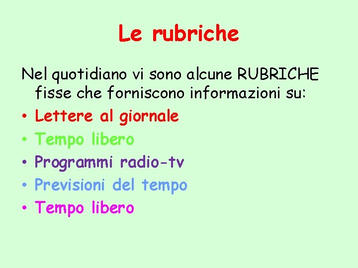 Le rubriche Nel quotidiano vi sono alcune RUBRICHE fisse che forniscono informazioni su: •