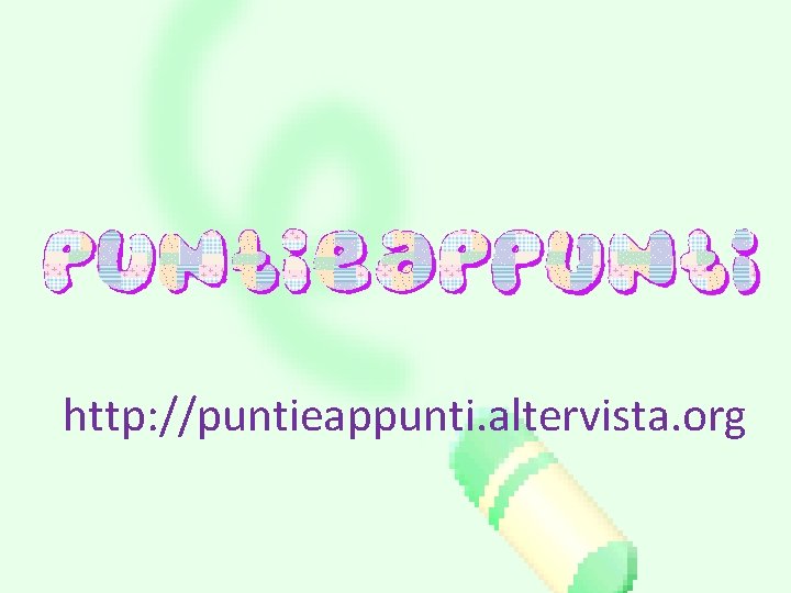 http: //puntieappunti. altervista. org 