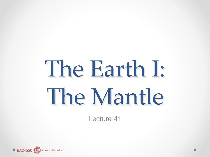 The Earth I: The Mantle Lecture 41 
