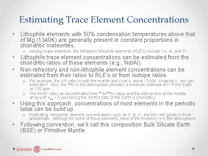Estimating Trace Element Concentrations • Lithophile elements with 50% condensation temperatures above that of