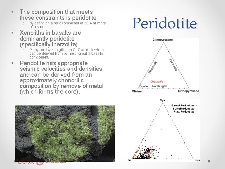  • The composition that meets these constraints is peridotite o • Xenoliths in