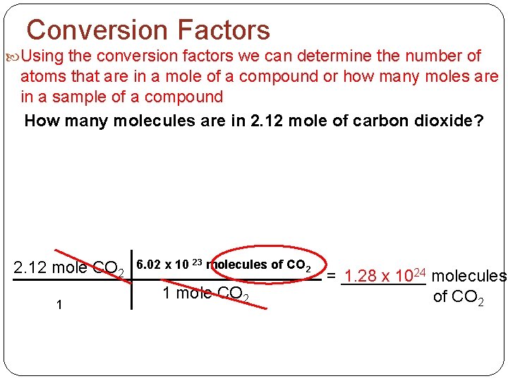 Conversion Factors Using the conversion factors we can determine the number of atoms that