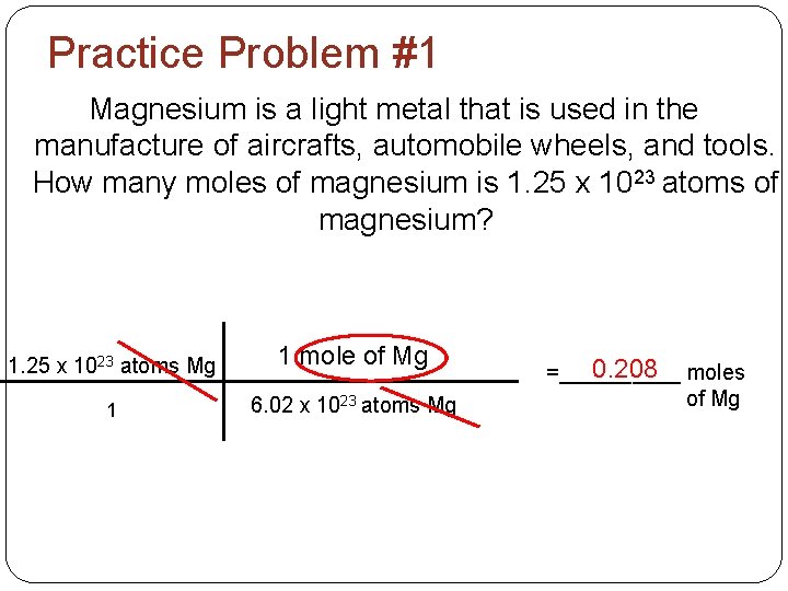 Practice Problem #1 Magnesium is a light metal that is used in the manufacture