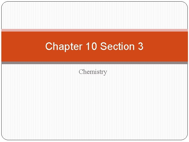 Chapter 10 Section 3 Chemistry 