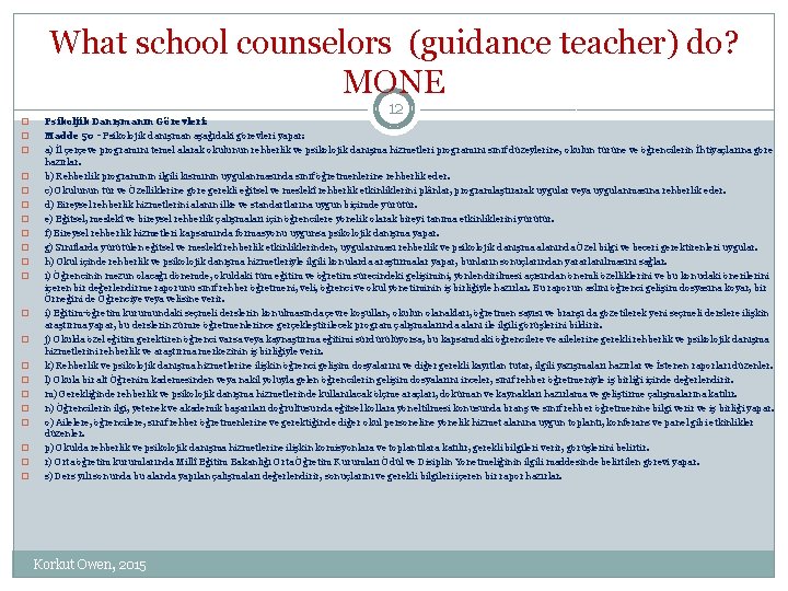 What school counselors (guidance teacher) do? MONE � � � � � � 12