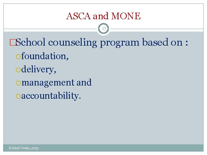 ASCA and MONE 17 �School counseling program based on : foundation, delivery, management and