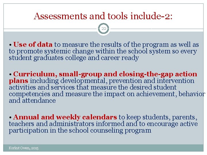 Assessments and tools include-2: 22 • Use of data to measure the results of