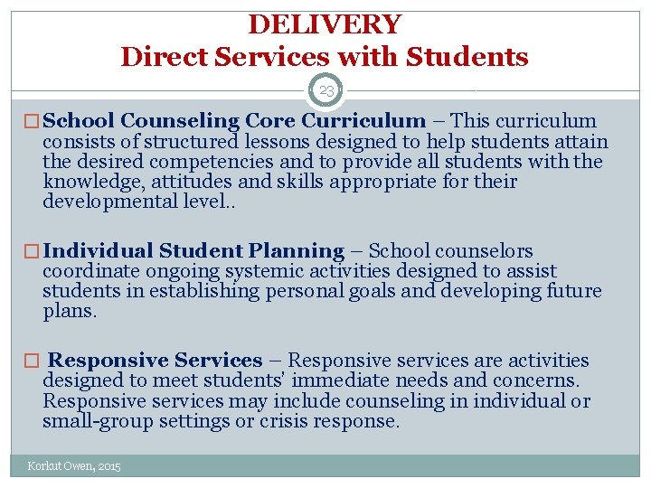 DELIVERY Direct Services with Students 23 � School Counseling Core Curriculum – This curriculum