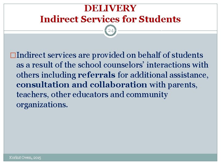 DELIVERY Indirect Services for Students 24 �Indirect services are provided on behalf of students