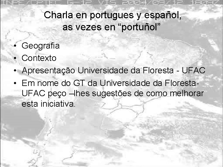 Charla en portugues y español, as vezes en “portuñol” • • Geografia Contexto Apresentação