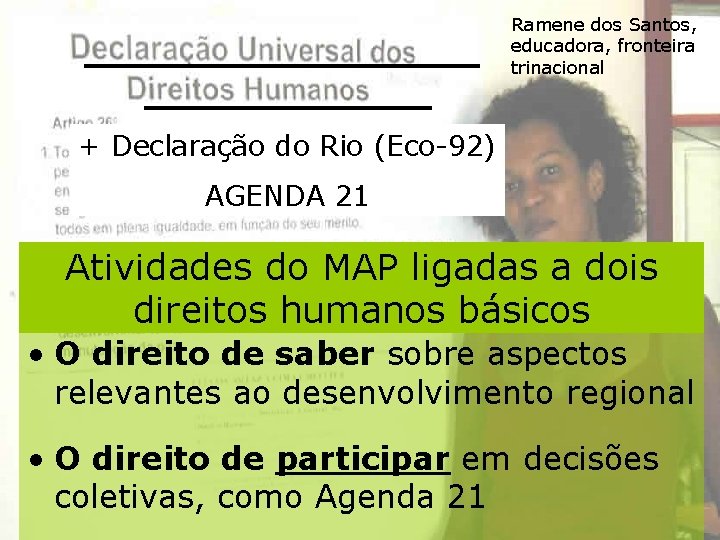 Ramene dos Santos, educadora, fronteira trinacional + Declaração do Rio (Eco-92) AGENDA 21 Atividades