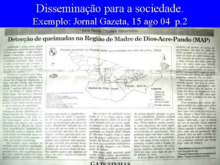 Disseminação para a sociedade. Exemplo: Jornal Gazeta, 15 ago 04 p. 2 