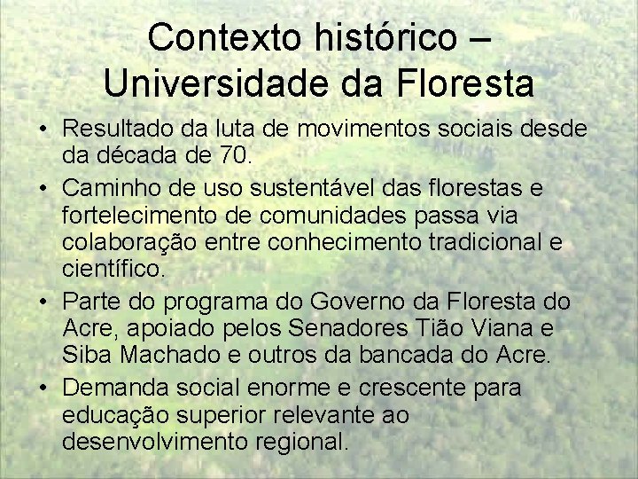 Contexto histórico – Universidade da Floresta • Resultado da luta de movimentos sociais desde