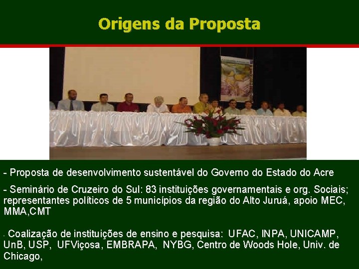 Origens da Proposta - Proposta de desenvolvimento sustentável do Governo do Estado do Acre