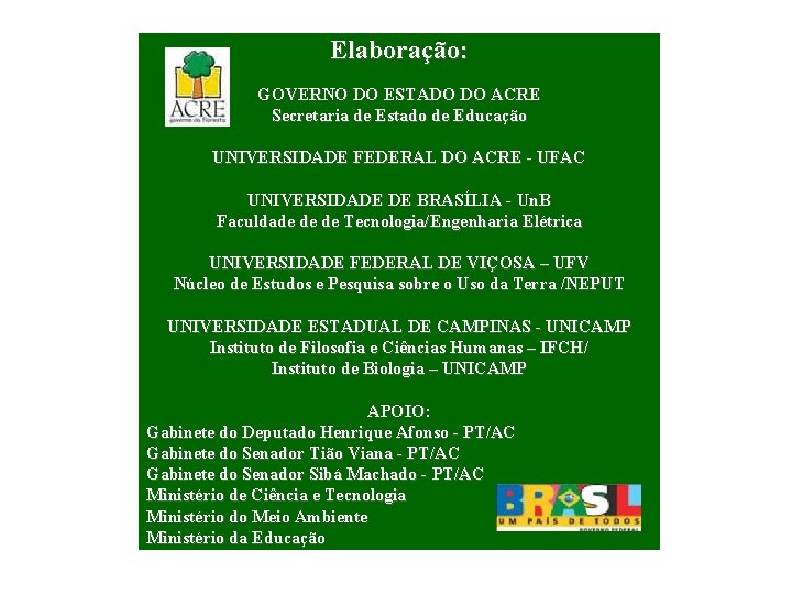 Elaboração: GOVERNO DO ESTADO DO ACRE Secretaria de Estado de Educação UNIVERSIDADE FEDERAL DO