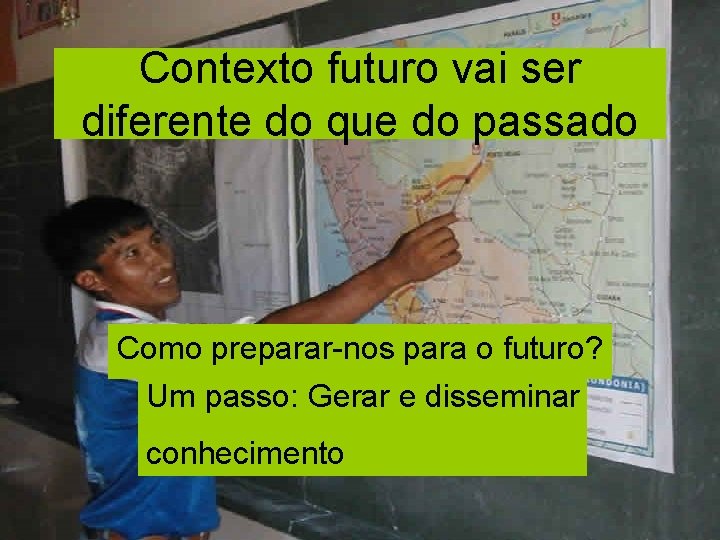 Contexto futuro vai ser diferente do que do passado Como preparar-nos para o futuro?