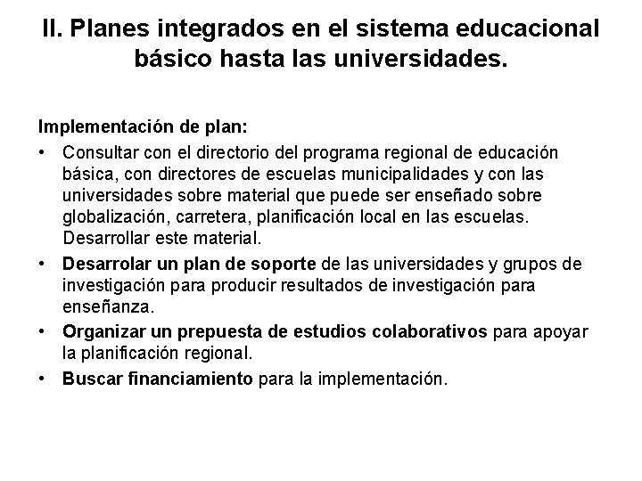 II. Planes integrados en el sistema educacional básico hasta las universidades. Implementación de plan: