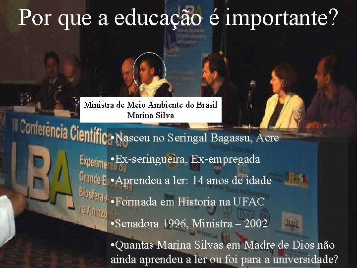 Por que a educação é importante? Ministra de Meio Ambiente do Brasil Marina Silva
