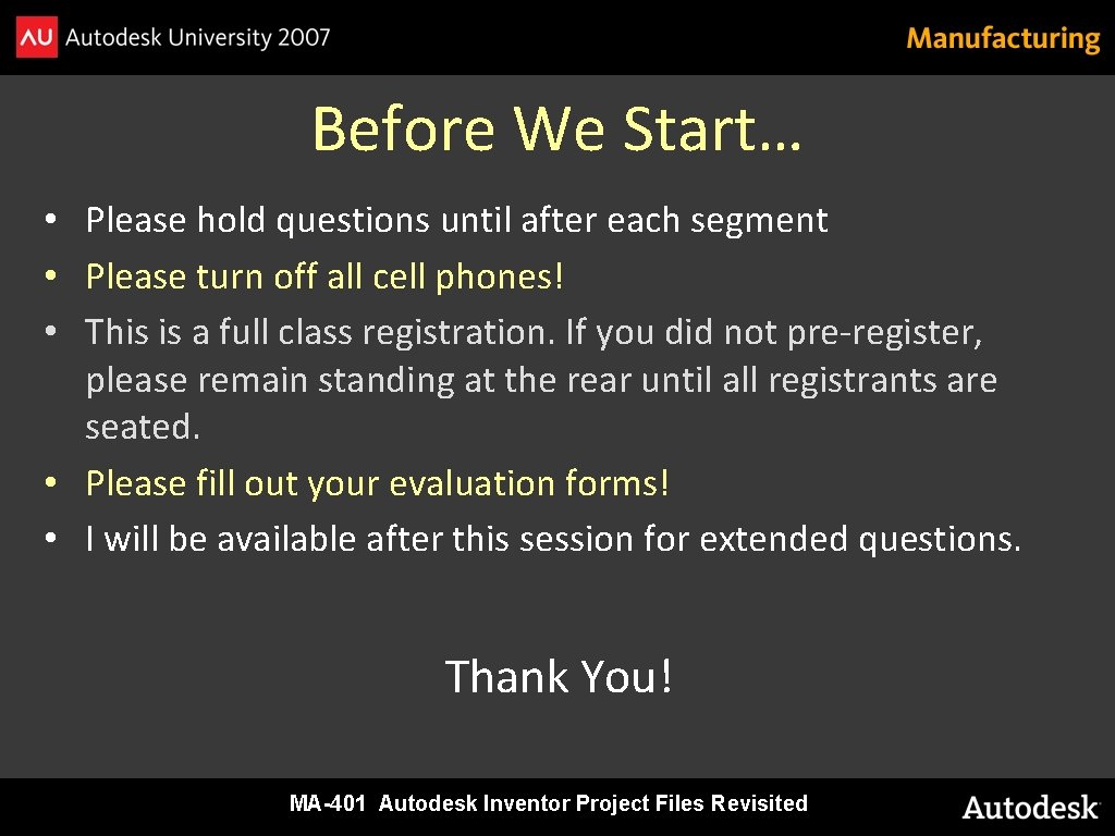 Before We Start… • Please hold questions until after each segment • Please turn