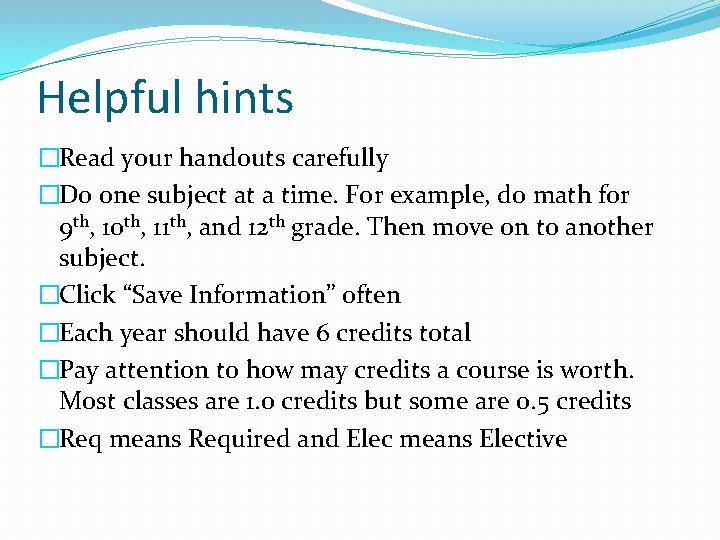 Helpful hints �Read your handouts carefully �Do one subject at a time. For example,