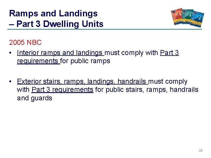 Ramps and Landings – Part 3 Dwelling Units 2005 NBC • Interior ramps and Ramps and Landings – Part 3 Dwelling Units 2005 NBC • Interior ramps and