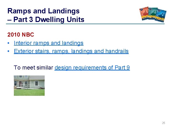 Ramps and Landings – Part 3 Dwelling Units 2010 NBC • Interior ramps and Ramps and Landings – Part 3 Dwelling Units 2010 NBC • Interior ramps and