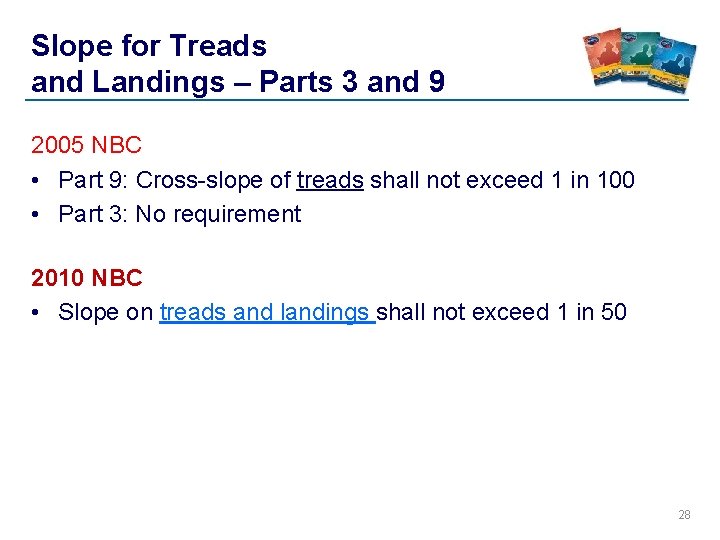 Slope for Treads and Landings – Parts 3 and 9 2005 NBC • Part Slope for Treads and Landings – Parts 3 and 9 2005 NBC • Part
