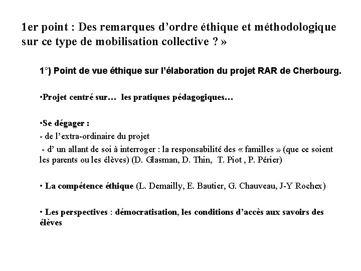 1 er point : Des remarques d’ordre éthique et méthodologique sur ce type de