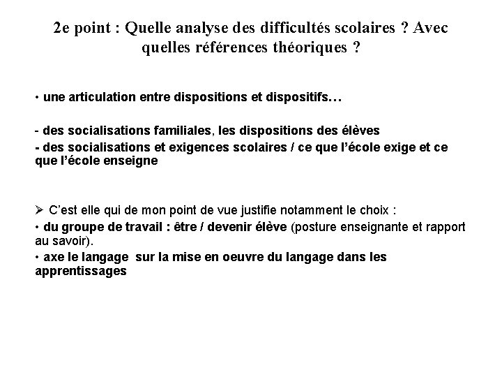 2 e point : Quelle analyse des difficultés scolaires ? Avec quelles références théoriques