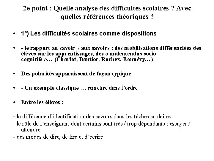 2 e point : Quelle analyse des difficultés scolaires ? Avec quelles références théoriques