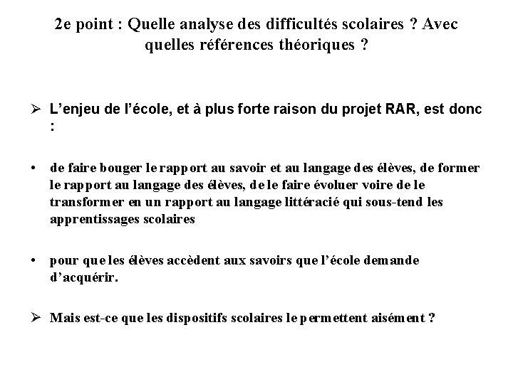 2 e point : Quelle analyse des difficultés scolaires ? Avec quelles références théoriques