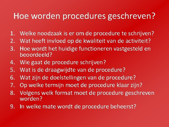 Hoe worden procedures geschreven? 1. Welke noodzaak is er om de procedure te schrijven?