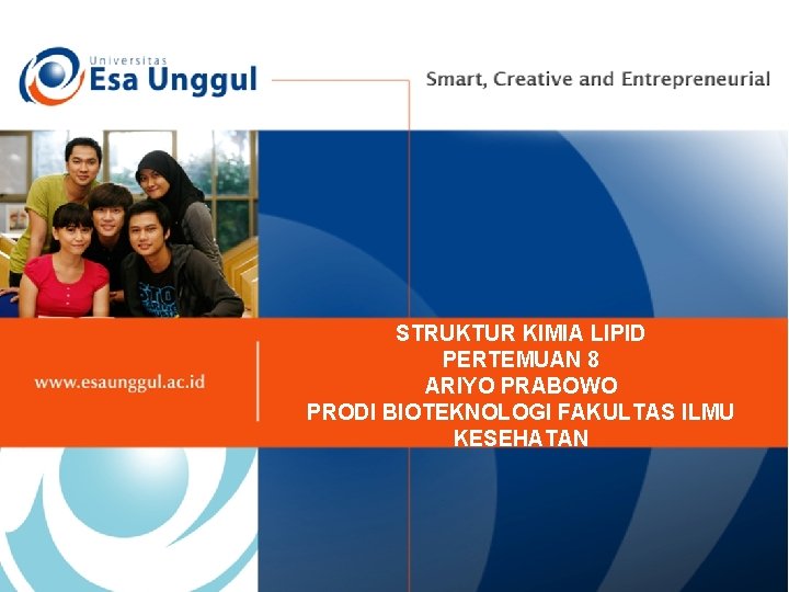 STRUKTUR KIMIA LIPID PERTEMUAN 8 ARIYO PRABOWO PRODI BIOTEKNOLOGI FAKULTAS ILMU KESEHATAN 