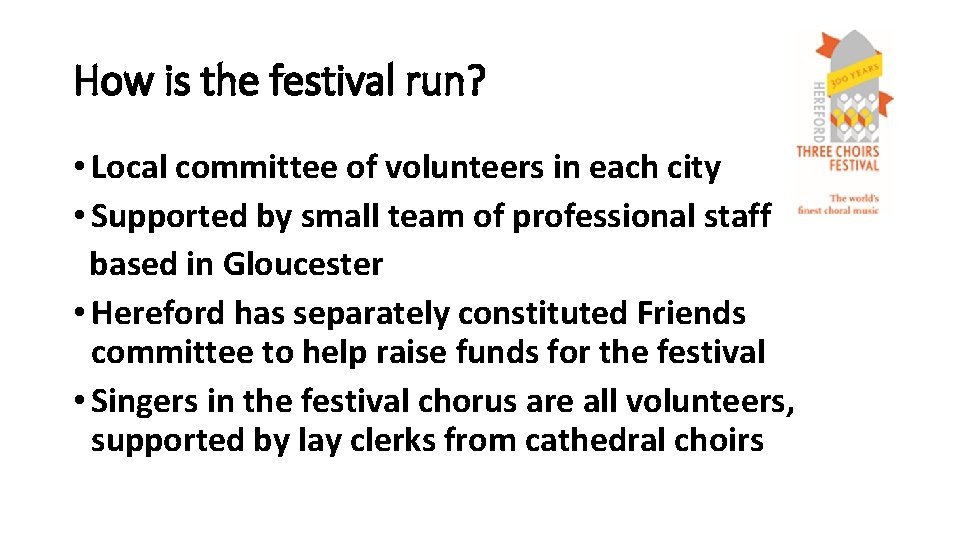How is the festival run? • Local committee of volunteers in each city •