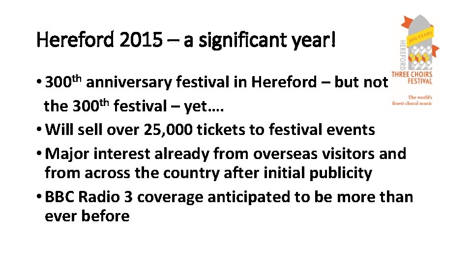 Hereford 2015 – a significant year! • 300 th anniversary festival in Hereford –