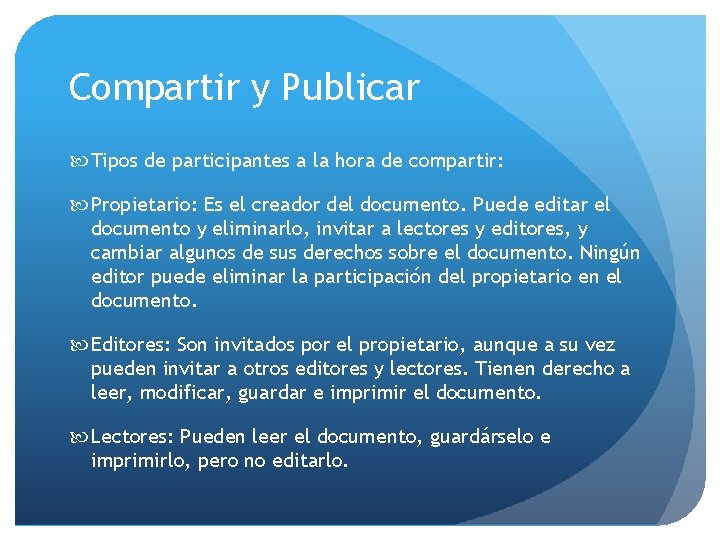 Compartir y Publicar Tipos de participantes a la hora de compartir: Propietario: Es el