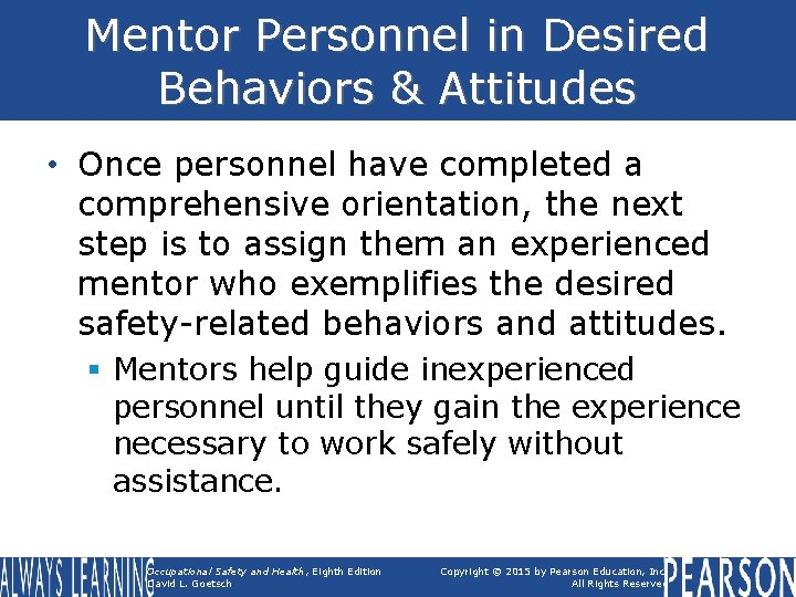 Mentor Personnel in Desired Behaviors & Attitudes • Once personnel have completed a comprehensive