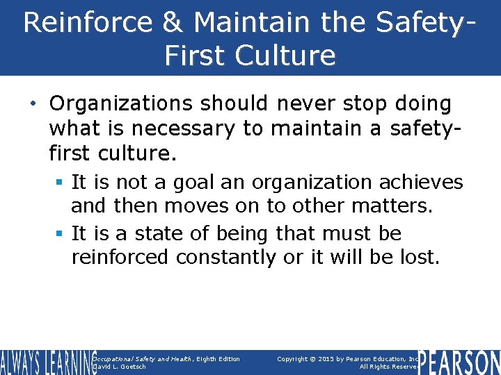 Reinforce & Maintain the Safety. First Culture • Organizations should never stop doing what