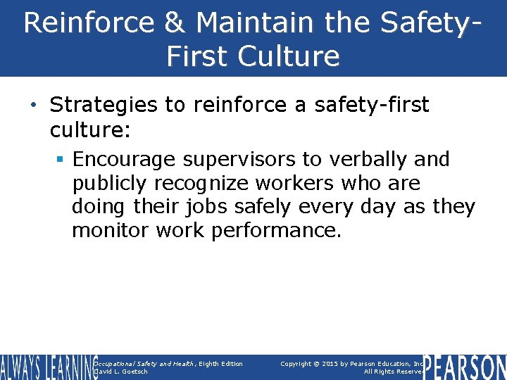 Reinforce & Maintain the Safety. First Culture • Strategies to reinforce a safety-first culture: