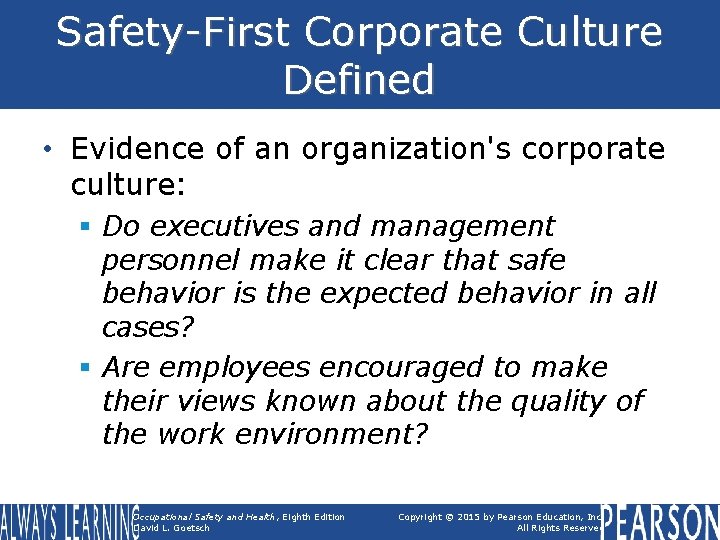 Safety-First Corporate Culture Defined • Evidence of an organization's corporate culture: § Do executives