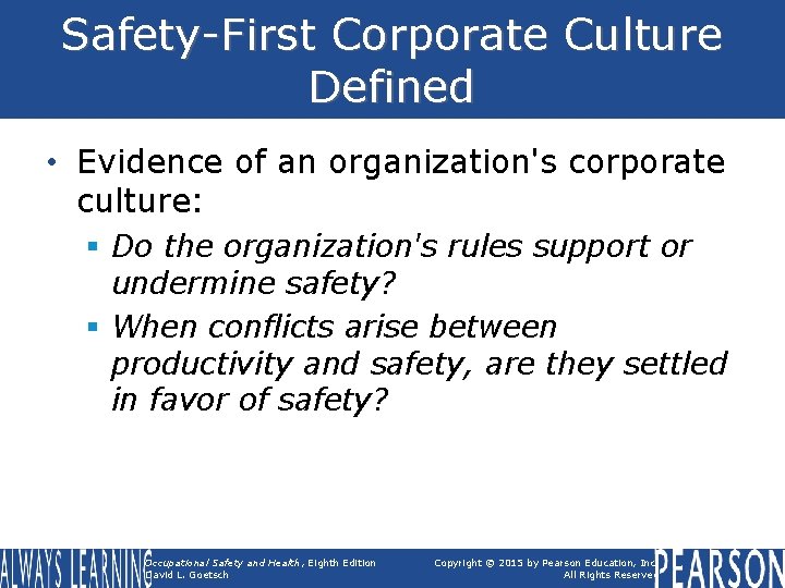 Safety-First Corporate Culture Defined • Evidence of an organization's corporate culture: § Do the